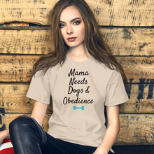 Load image into Gallery viewer, Mama Needs Dogs & Obedience T-Shirts - Light