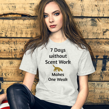 Load image into Gallery viewer, 7 Days Without Scent Work T-Shirts - Light