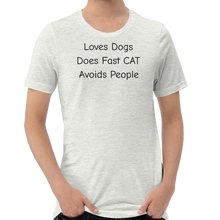 Load image into Gallery viewer, Loves Dogs Does Fast CAT T-Shirts - Light