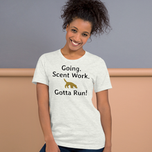 Load image into Gallery viewer, Going. Scent Work. Gotta Run T-Shirts - Light