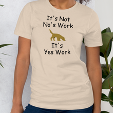 Load image into Gallery viewer, It's Not No's Work T-Shirt - Light