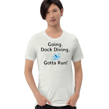 Load image into Gallery viewer, Going. Dock Diving. Gotta Run T-Shirts - Light

