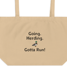 Load image into Gallery viewer, Going. Duck Herding. Gotta Run X-Large Tote/ Shopping Bags
