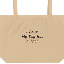 Load image into Gallery viewer, I Can't.  My Dog Has a Trial. X-Large Tote/ Shopping Bag