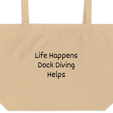 Load image into Gallery viewer, Life Happens, Dock Diving Helps X-Large Tote/ Shopping Bags