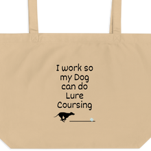 Load image into Gallery viewer, I Work so my Dog can do Lure Coursing X-Large Tote/ Shopping Bags
