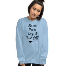 Load image into Gallery viewer, Mama Needs Dogs & Fast CAT Sweatshirts - Light