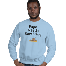 Load image into Gallery viewer, Papa Needs Earthdog Sweatshirts - Light