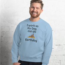 Load image into Gallery viewer, I Work So My Dog Can Do Earthdog Sweatshirts - Light