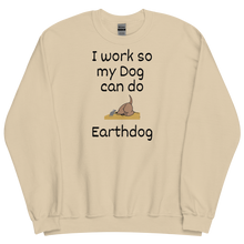 Load image into Gallery viewer, I Work So My Dog Can Do Earthdog Sweatshirts - Light
