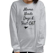 Load image into Gallery viewer, Mama Needs Dogs & Fast CAT Sweatshirts - Light