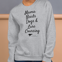 Load image into Gallery viewer, Mama Needs Dogs & Lure Coursing Sweatshirts - Light