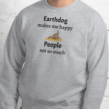 Load image into Gallery viewer, Earthdog Makes Me Happy Sweatshirts - Light