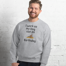 Load image into Gallery viewer, I Work So My Dog Can Do Earthdog Sweatshirts - Light