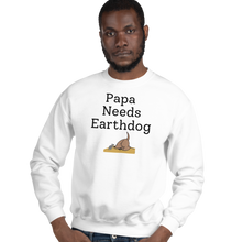 Load image into Gallery viewer, Papa Needs Earthdog Sweatshirts - Light