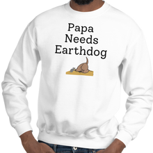 Load image into Gallery viewer, Papa Needs Earthdog Sweatshirts - Light