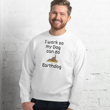 Load image into Gallery viewer, I Work So My Dog Can Do Earthdog Sweatshirts - Light