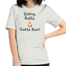 Load image into Gallery viewer, Going. Rally. Gotta Run T-Shirts - Light