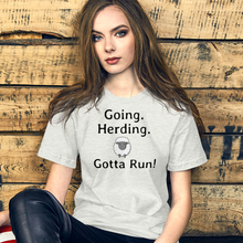Load image into Gallery viewer, Going. Sheep Herding. Gotta Run T-Shirts - Light