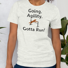 Load image into Gallery viewer, Going. Agility. Gotta Run T-Shirts - Light