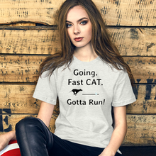 Load image into Gallery viewer, Going. Fast CAT. Gotta Run T-Shirts - Light