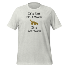 Load image into Gallery viewer, It's Not No's Work T-Shirt - Light