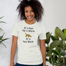 Load image into Gallery viewer, It's Not No's Work T-Shirt - Light