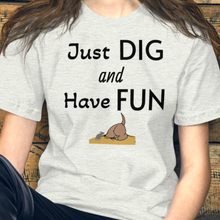 Load image into Gallery viewer, Just Dig & Have Fun Earthdog T-Shirts - Light
