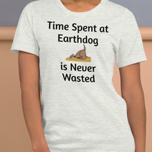 Load image into Gallery viewer, Time Spent at Earthdog is Never Wasted T-Shirts - Light