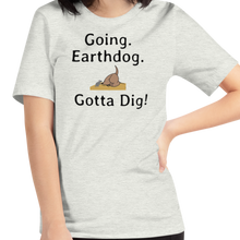 Load image into Gallery viewer, Going. Earthdog. Gotta Dig!