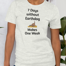 Load image into Gallery viewer, 7 Days Without Earthdog T-Shirts - Light