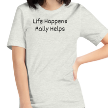 Load image into Gallery viewer, Life Happens, Rally Helps T-Shirts - Light