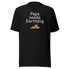 Load image into Gallery viewer, Papa Needs Earthdog T-Shirts - Dark