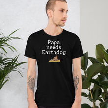 Load image into Gallery viewer, Papa Needs Earthdog T-Shirts - Dark