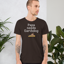 Load image into Gallery viewer, Papa Needs Earthdog T-Shirts - Dark