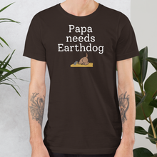 Load image into Gallery viewer, Papa Needs Earthdog T-Shirts - Dark