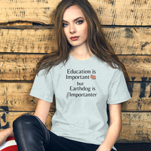 Load image into Gallery viewer, Earthdog is Importanter T-Shirts - Light