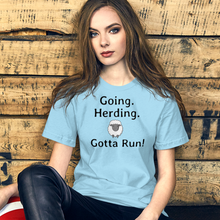 Load image into Gallery viewer, Going. Sheep Herding. Gotta Run T-Shirts - Light