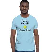Load image into Gallery viewer, Going. Flyball. Gotta Run T-Shirts - Light