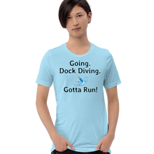 Load image into Gallery viewer, Going. Dock Diving. Gotta Run T-Shirts - Light