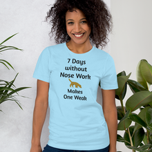 Load image into Gallery viewer, 7 Days Without Nose Work T-Shirts - Light