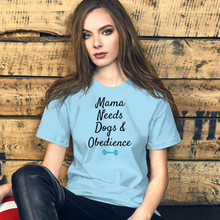 Load image into Gallery viewer, Mama Needs Dogs & Obedience T-Shirts - Light