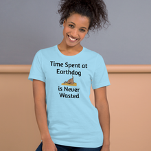Load image into Gallery viewer, Time Spent at Earthdog is Never Wasted T-Shirts - Light