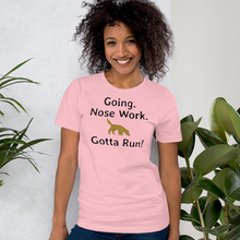 Load image into Gallery viewer, Going. Nose Work. Gotta Run T-Shirts - Light