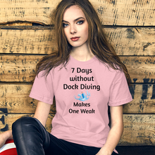 Load image into Gallery viewer, 7 Days Without Dock Diving T-Shirts - Light