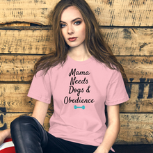 Load image into Gallery viewer, Mama Needs Dogs & Obedience T-Shirts - Light