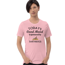 Load image into Gallery viewer, Today's Good Mood Sponsored by Earthdog T-Shirts - Light