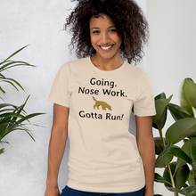 Load image into Gallery viewer, Going. Nose Work. Gotta Run T-Shirts - Light