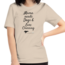 Load image into Gallery viewer, Mama Needs Dogs & Lure Coursing T-Shirts - Light