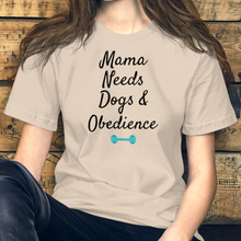Load image into Gallery viewer, Mama Needs Dogs & Obedience T-Shirts - Light